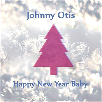 Johnny Otis - Happy New Year Baby