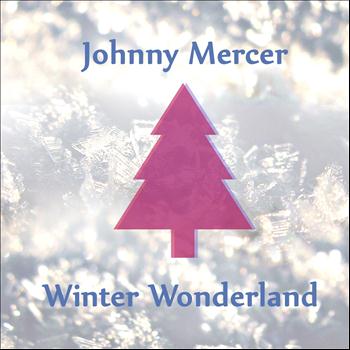 Johnny Mercer - Winter Wonderland