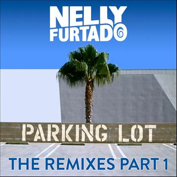 Nelly Furtado - Parking Lot (The Remixes Part 1)