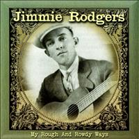 Jimmie Rodgers - My Rough and Rowdy Ways