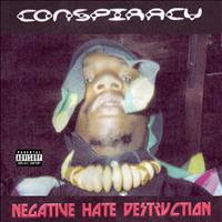 Conspiracy - Negative Hate Destruction (Explicit)