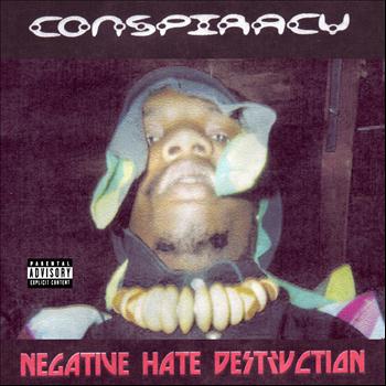 Conspiracy - Negative Hate Destruction (Explicit)