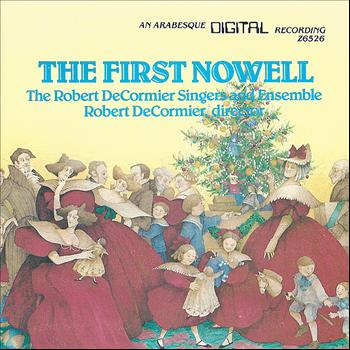 The Robert De Cormier Singers and Ensemble - The First Nowell