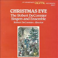 The Robert De Cormier Singers and Ensemble - Christmas Eve