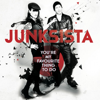 Junksista - You're My Favourite Thing To Do (Explicit)