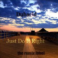 Dubacid - Just Do It Right (Deeptech Mix)