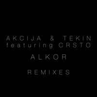 Akcija & Tekin feat. Crsto - Alkor (Remixes)