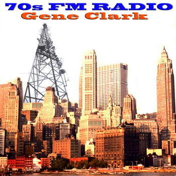 Gene Clark - 70s FM Radio: Gene Clark