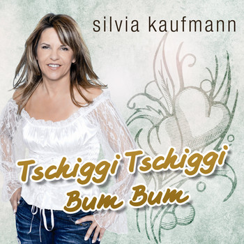Silvia Kaufmann - Tschiggi Tschiggi Bum Bum