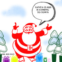 Mr. Red Man - Santa Claus Is Coming to Town