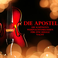 Die Apostel - Die schönsten Weihnachtsmelodien für eine heilige Nacht