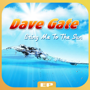 Dave Gate - Bring Me to the Sun Ep