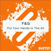 F&G - Put Your Hands in the Air
