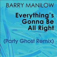 Barry Manilow - Everything's Gonna Be All Right (Party Ghost Remix)