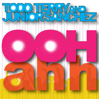 Todd Terry & Junior Sanchez - Ooh Aah
