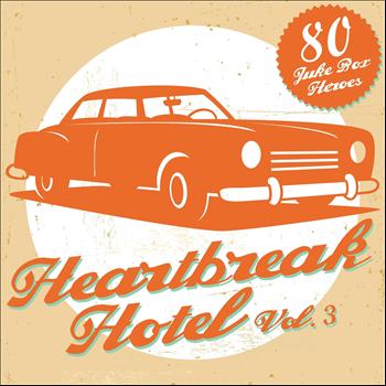 Various Artists - Heartbreak Hotel, Vol. 3 (80 Juke Box Heroes)