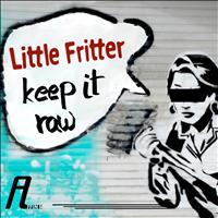 Little Fritter - Keep It Raw