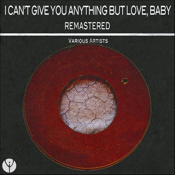 Various Artists - I Can't Give You Anything But Love, Baby (Remastered)