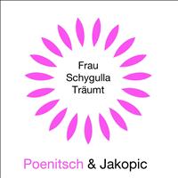 Poenitsch & Jakopic - Frau Schygulla träumt (The Mixes)