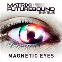 Matrix & Futurebound - Magnetic Eyes