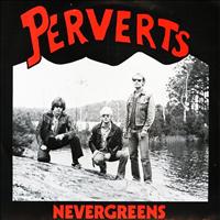 Perverts (swe) - Nevergreens
