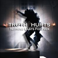 Truth Hurts - Nothing Lasts Forever