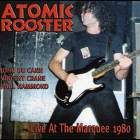 Atomic Rooster - Live At The Marquee 1980