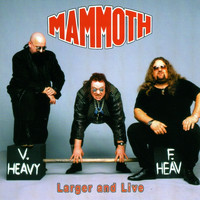 Mammoth - Larger And Live