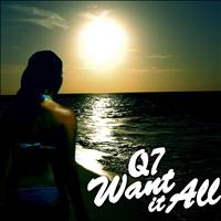 Q7 - Want It All