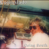 Greenslade - Going South