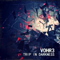 VOHR3 - Trip in Darkness