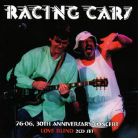 Racing Cars - 76-03, 30th Anniversary Concert / Love Blind