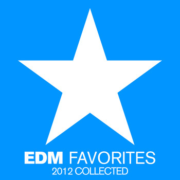 Various Artists - EDM Favorites 2012 Collected