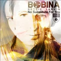 Bobina and Betsie Larkin - No Substitute for You