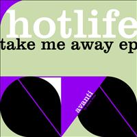Hotlife - Take Me Away EP