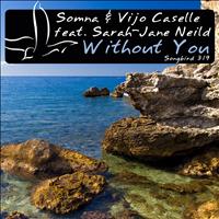 Somna and Vijo Caselle featuring Sarah-Jane Neild - Without You