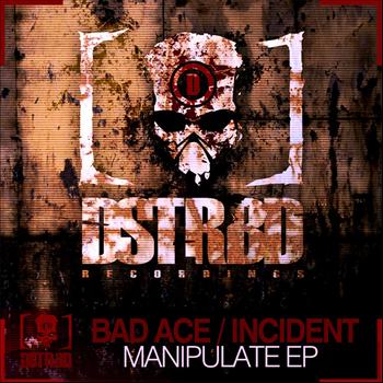 Bad Ace / Incident - Manipulate EP