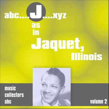 Illinois Jacquet - J as in JACQUET, Illinois (Volume 2)