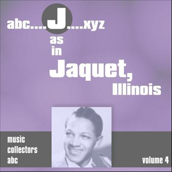 Illinois Jacquet - J as in JACQUET, Illinois (Volume 4)