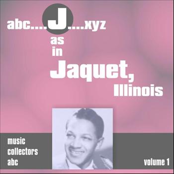 Illinois Jacquet - J as in JACQUET, Illinois (Volume 1)