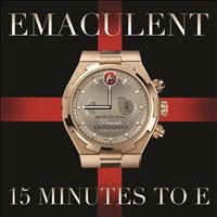 Emaculent - 15 Minutes To E