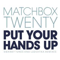matchbox twenty - Put Your Hands Up (Remixes)