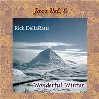 Rick DellaRatta - Jazz Vol. 8: Wonderful Winter