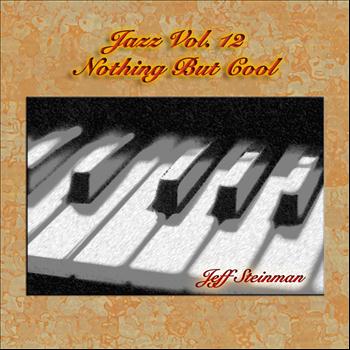 Jeff Steinman - Jazz Vol. 12: Nothing But Cool
