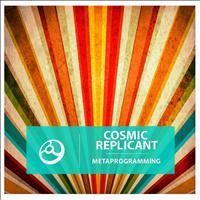 Cosmic Replicant - Metaprogramming - Single
