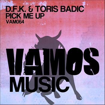 D.F.K., Toris Badic - Pick Me Up