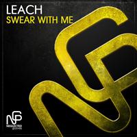 Leach - Swear With Me