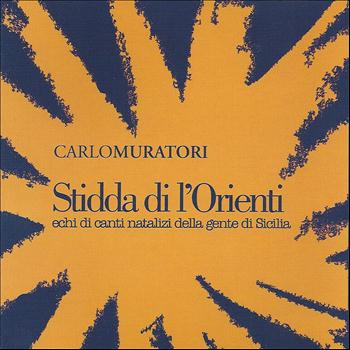Carlo Muratori - Stidda di l'orienti (Echi di canti natalizi della gente di Sicilia)