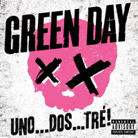 Green Day - UNO . . . DOS . . . TRÉ! (Explicit)