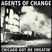 Agents Of Change - Chicago Got Me Sweatin' - EP